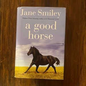 A Good Horse by Jane Smiley Hardcover Book